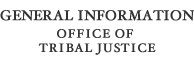 General Information Office of Tribal Justice