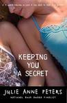 Keeping You a Secret by Julie Anne Peters