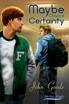 Maybe With a Chance of Certainty by John  Goode