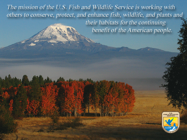 The mission of the U.S. Fish and Wildlife Service is working with others to conserve, protect, and enhance fish, wildlife, and plants and their habitats for the continuing benefit of the American people