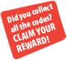 Did you collect all the codes? CLAIM YOUR REWARD!