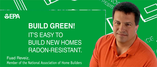 Build Green! It's easy to build new homes radon-resistant.