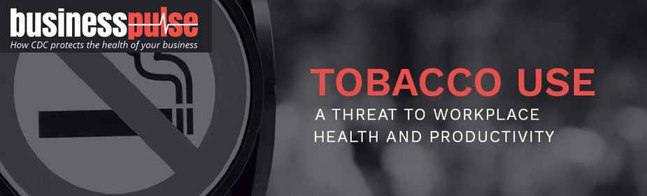 Buisness Pulse: Tobacco Use - A Threat To Workplace Health And Productivity