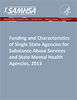 Funding and Characteristics of Single State Agencies for Substance Abuse Services and State Mental Health Agencies, 2013