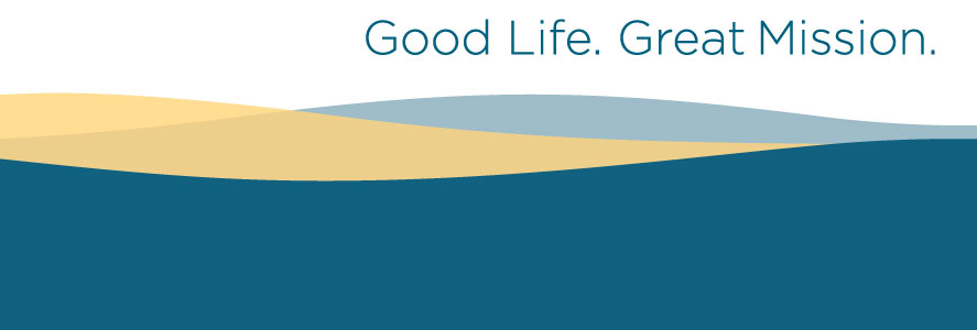 Good Life. Great Mission.