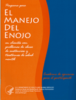 El manejo del enojo en clientes con problemas de abuso de sustancias y trastornos de salud mental: Cuaderno de ejercicios para el participante