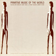 Primitive Music of the World