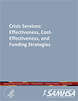 Crisis Services: Effectiveness, Cost-Effectiveness, and Funding Strategies 