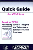 Addressing Suicidal Thoughts and Behaviors in Substance Abuse Treatment: Quick Guide for Clinicians Based on TIP 50