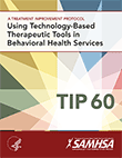 TIP 60: Using Technology-Based Therapeutic Tools in Behavioral Health Services