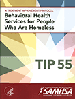 TIP 55: Behavioral Health Services for People Who Are Homeless