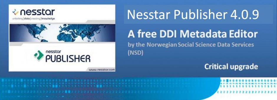 Nesstar Publisher 4.0.9 now available - Critical upgrade