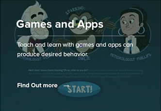 Games and Apps - Teach and
learn with games and apps can produce desired behaviors