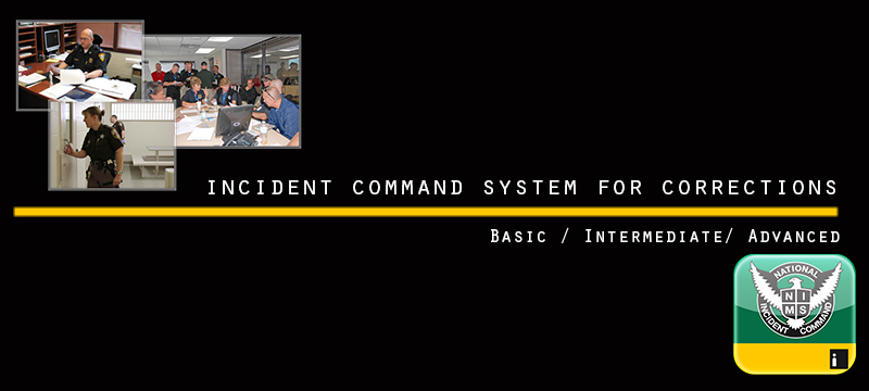 Graphic displaying several course screeshots, an ICS log, and text that says Incident Command System for Corrections: Basic, Intermediate, Advanced.