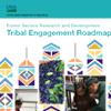 A photo of the Forest Service Research and Development Tribal Engagement Roadmap cover