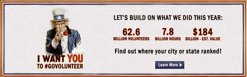 I want you to #GoVolunteer.  Let's build on what we did this year.  62.6 million volunteers.  7.8 billion hours.  $184 billlion Estimated value.  Find out where you city or state ranked.  Learn more.
