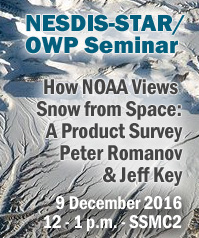 STAR / OWP Seminar - P. Romanov and J. Key - How NOAA Views Snow from Space - 9 December 2016