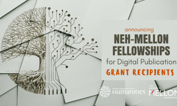 NEH and the Andrew W. Mellon Foundation Announce Fellowships for Digital Publica