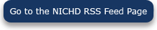 Go to the NICHD RSS Feed page