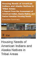 Housing Needs of American Indians and Alaska Natives in Tribal Areas: A Report From the Assessment of American Indian, Alaska Native, and Native Hawaiian Housing Needs: Executive Summary