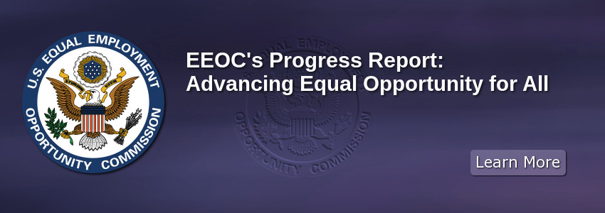 EEOC's Progress Report: 
Advancing Equal Opportunity for All