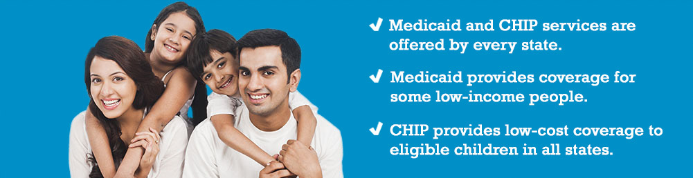 Apply for Coverage Banner Image. Medicaid and CHIP services are offered by every state. Medicaid provides coverage for some low-income people. CHIP provides low-cost coverage to eligible children in all states. 