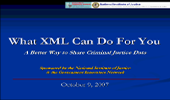 Title slide linking to a video of the full webinar What XML Can Do For You: A Better Way to Share Criminal Justice Data