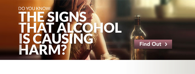 Do you know the signs that alcohol is causing harm?