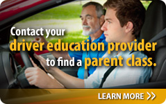 Contact Your Driver Education Provider to find a parent class