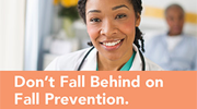	Dont Fall Behind on Falls Prevention