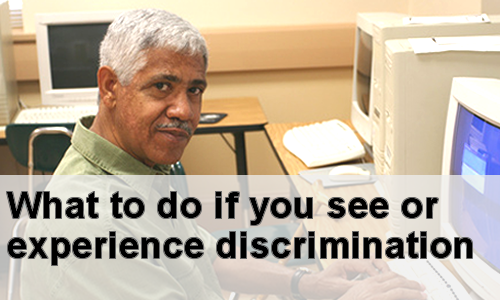 What to do if you see or experience discrimination