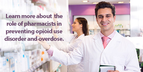 Learn more about  the role of pharmacists in preventing opioid use disorder and overdose. 