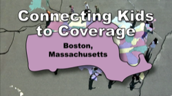 Connecting Kids to Coverage Boston, Massachusetts