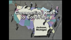 Connecting Kids to Coverage Jackson, Michigan