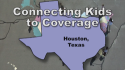 Connecting Kids to Coverage Houston, Texas