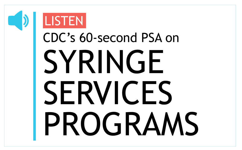 Listen to CDC's 60-second PSA on Syringe Services Programs