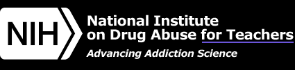 NIDA for Teens: The Science Behind Drug Abuse for teachers