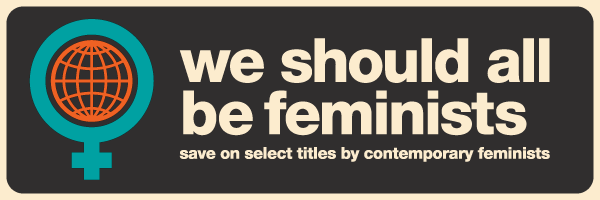 We Should All Be Feminists: Save on select titles by contemporary feminists.