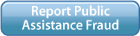 Button: click to report public assistance fraud