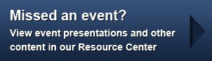 Missed an event? View event presentations in our Resource Center!