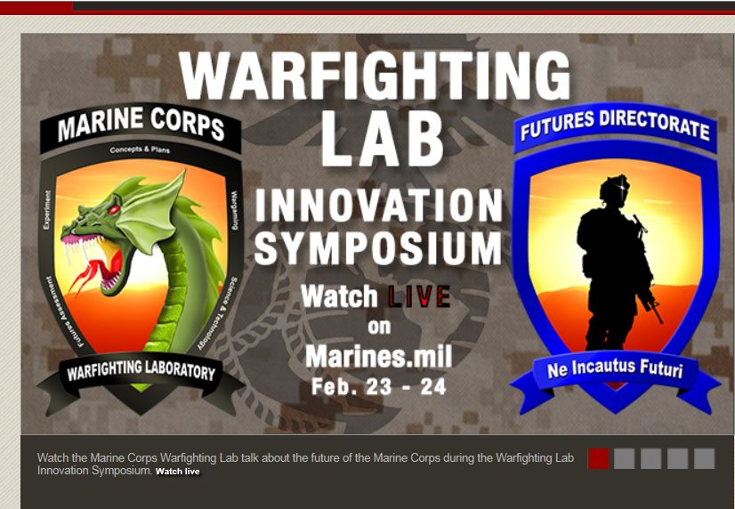 Watch the Marine Corps Warfighting Lab talk about the future of the Marine Corps during the Warfighting Lab Innovation Symposium. <a href="http://www.marines.mil/MarinesLiveStream.aspx" alt='Link will open in a new window.' target='whole'>Watch live</a> on Marines.mil Feb. 23-24.