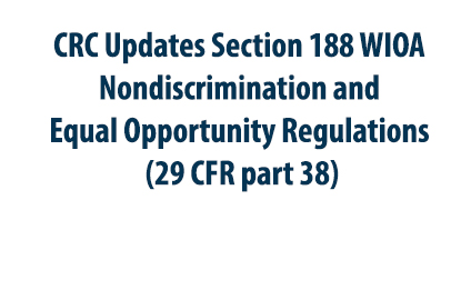  Section 188 WIOA Nondiscrimination and Equal Opportunity Regulations 