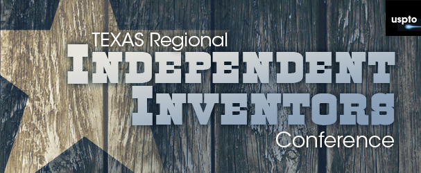 USPTO Texas Regional Independent Inventors Conference