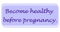 	Become Healthy before pregnancy