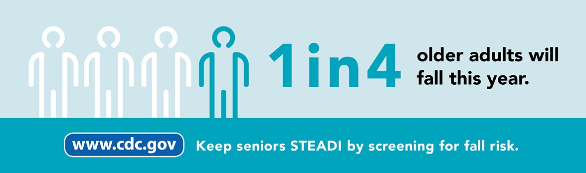 1 in 4 older adults will fall this year. Keep seniors STEADI by screening for fall risk.