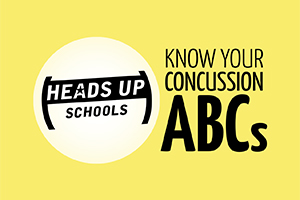 	HEADS UP Schools - Know Your Concussion ABCs