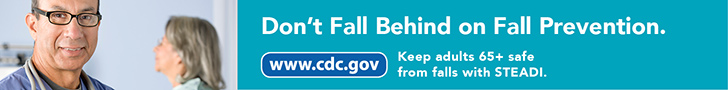 	Dont Fall Behind on Fall Prevention. www.cdc.gov Keep adults 65+ safe from falls with STEADI.