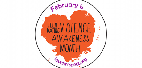 February is Teen Dating Violence Awareness Month, loveisrespect.org