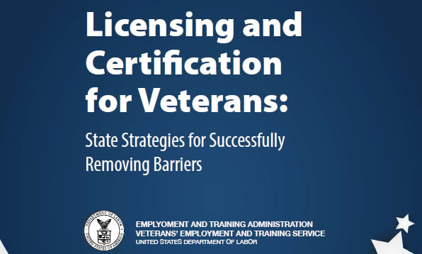 Licensing and Certification for Veterans: State Strategies for Successfully Removing Barriers. Employment and Training Administration Veterans' - Employment and Training Services - United States Department of Labor