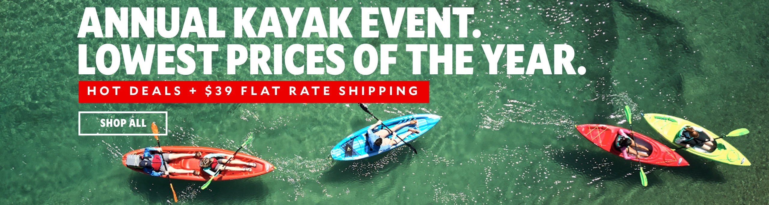 Kayak Event. Lowest Prices Of The Year. | Hot Deals + $39 Flat Rate Shipping